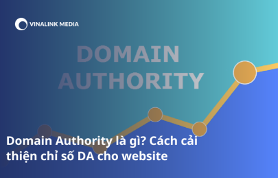 Domain Authority là gì? Cách cải thiện chỉ số DA cho website
